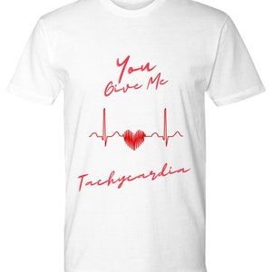 Nurse valentine&#39;s day tshirt,pharmacist critical care rn valentine tshirt,nurse valentines gift,pharmacy tech tshirt,you give me tachycardia