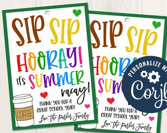 May include: Two printable gift tags with a green border and a white background. The tags feature a coffee cup, hearts, and the text "Sip Sip Hooray! It's Summer Vacay! Thank you for a great school year! Love, The Parker Family".