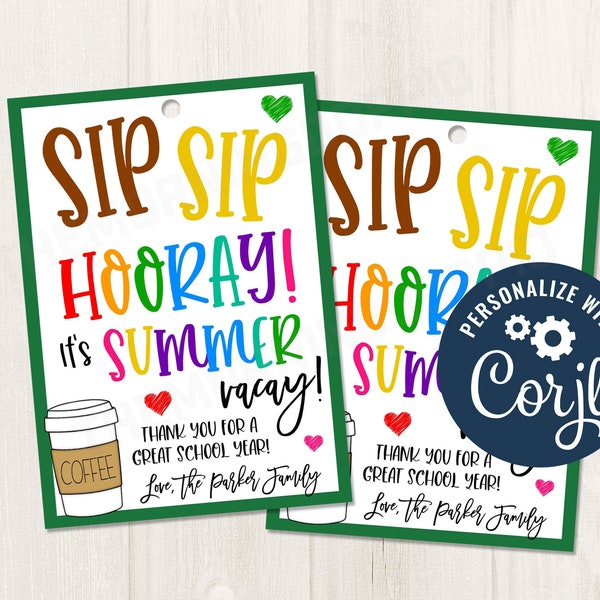 Printable/Editable Sip Sip Hooray Coffee Summer Break Last day of school Gift Tag for Teachers PTA PTO Classroom Tags, CORJL Template