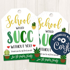 L'école imprimable/modifiable réussirait sans vous étiquette-cadeau de plante succulente pour le personnel des enseignants PTO PTA appréciation, modèle CORJL
