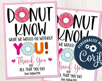May include: Two pink and white donut-themed gift tags with the text "Donut Know What We Would Do Without You! Thank You For All That You Do! Love, Willow PTO". The tags are personalized with the text "Corjil" in a blue circle with a gear icon.
