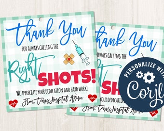 May include: Two green and white checkered thank you tags with a blue and white syringe and bandage. The text reads "Thank you for always calling the right shots! We appreciate your dedication and hard work! From Texas Hospital Admin". The second tag has the text "Thank you for always calling the right shots! We appreciate your dedication and hard work! From Texas Hospital Admin". The second tag has the text "Personalize with Corjl" in a blue circle.