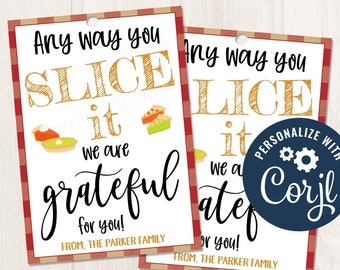 Afdrukbaar/bewerkbaar Hoe je het ook snijdt, we zijn dankbaar voor je Thanksgiving Gift Tag, Pie Tag voor leraren Familiepersoneel, CORJL-sjabloon