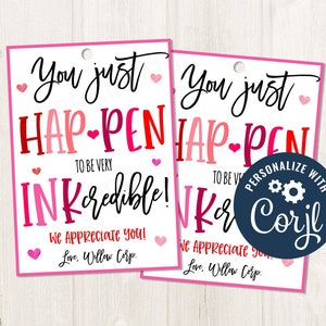 Printable/EDITABLE You just Hap-Pen to be Ink-Credible Valentines Pen Gift Tag Favor for Teams Staff Teachers School Work, CORJL Template