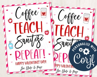 Printable/EDITABLE Coffee Teach Sanitize Repeat Valentines Gift Tag Favor for Classroom Staff Admin PTO Teachers, CORJL Template