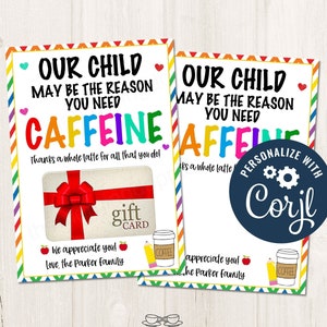 Imprimable/modifiable Notre enfant peut être la raison pour laquelle vous avez besoin d'un porte-carte-cadeau caféine pour les administrateurs du personnel enseignant PTO PTA, modèle CORJL