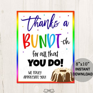 May include: A printable 8x10 inch thank you card with a rainbow border. The card features a bundt cake with sprinkles and the text "Thanks a BUNDT-ch for all that YOU DO! We truly appreciate you!"