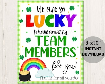 May include: Printable 8x10 inch sign with a green shamrock pattern border. The sign says "We are so LUCKY to have amazing TEAM MEMBERS like you! Thanks for all you do!"