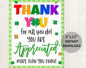 May include: Printable 8x10 inch sign with a green gingham background and shamrock accents. The sign says "THANK YOU for all you do! YOU ARE Appreciated MORE THAN YOU KNOW!"