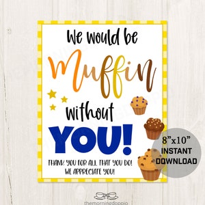 Printable Muffin Without You Appreciation Sign, Thank You Sign for Teachers Nurses Essential Workers Frontline Workers Staff Appreciation