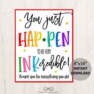 Printable You are Inkcredible Appreciation Pen Sign for Teachers Nurses Employees Staff PTA PTO Volunteers Frontline Workers