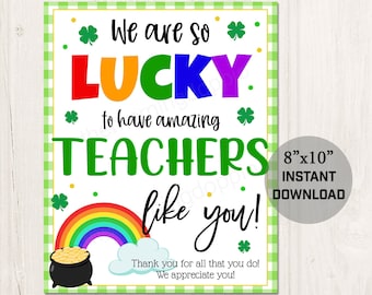 May include: A colorful 8" x 10" printable sign with a green and white gingham border. The sign reads "We are so LUCKY to have amazing TEACHERS like you!" with a rainbow, pot of gold, and shamrocks.