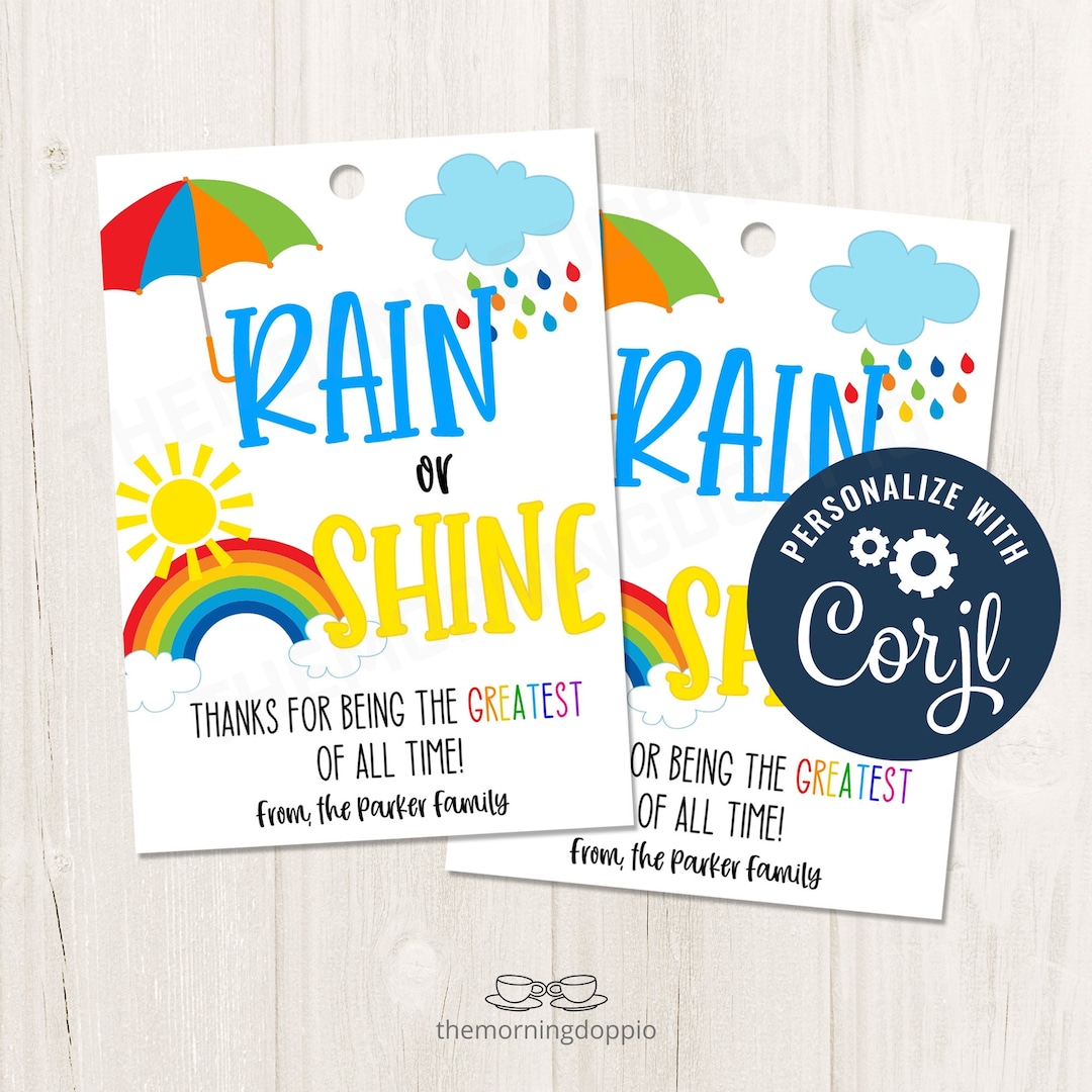 Printable/editable Rain or Shine You Are Greatest of All Time Gift Tag