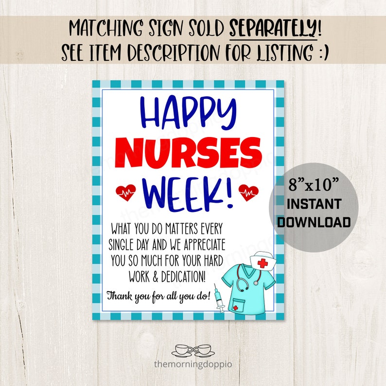 May include: Printable 8x10 inch sign with a blue and white checkered background. The sign says "Happy Nurses Week!" in red and blue letters. It also includes a cartoon image of a nurse in a blue uniform with a stethoscope and syringe. The text reads "What you do matters every single day and we appreciate you so much for your hard work & dedication! Thank you for all you do!"