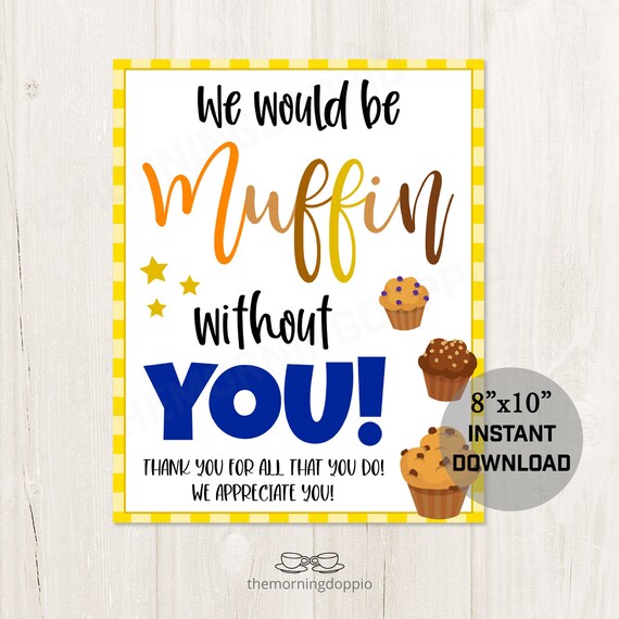 Printable Muffin Without You Appreciation Sign Thank You Sign Etsy
