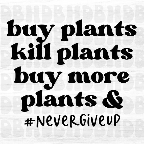 Buy Plants Kill Plants Buy More Plants and Never Give up Retro Etsy
