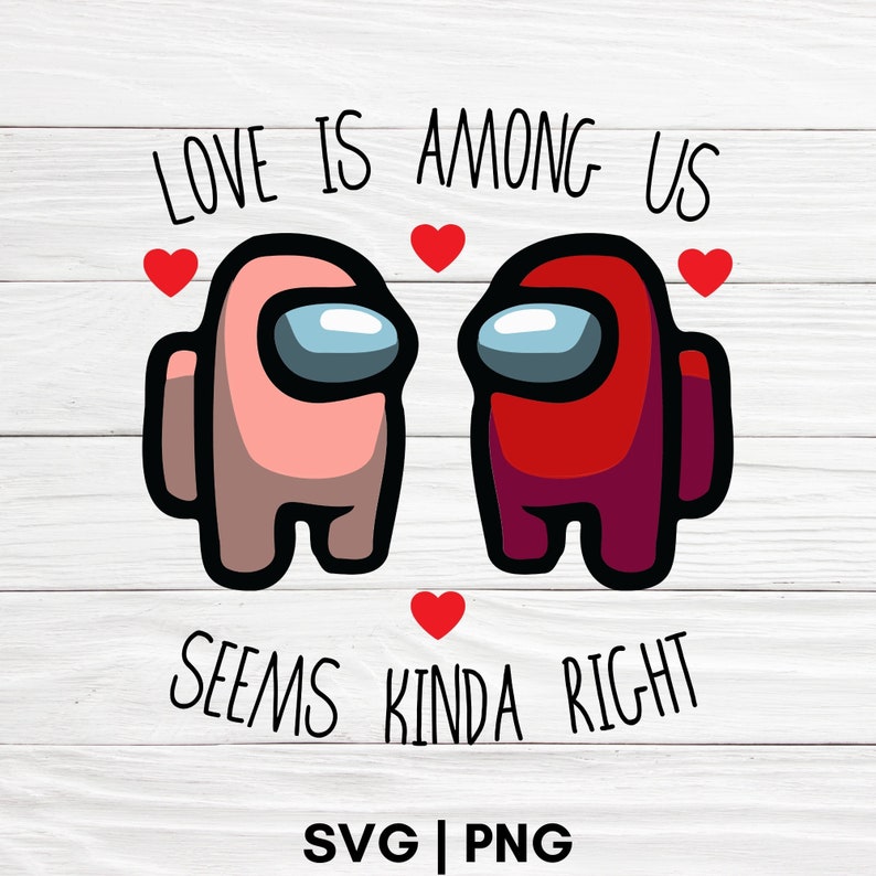 Among Us Valentines Day SVG Love is among us seems kinda | Etsy