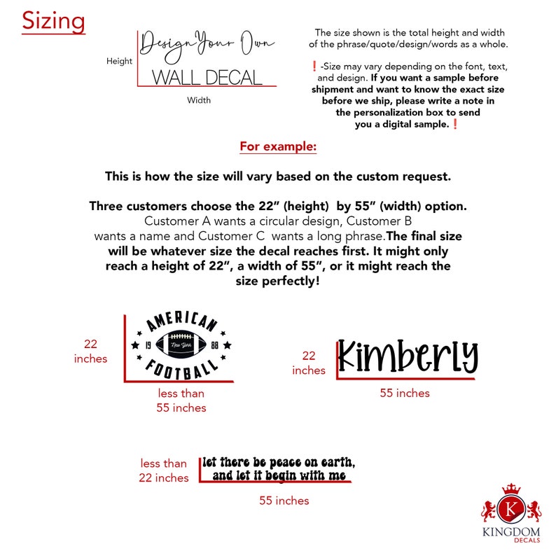 May include: A graphic showing how the size of a custom wall decal can vary depending on the design and text. The example shows three different designs: "American Football", "Kimberly", and "Let there be peace on earth, and let it begin with me". The designs are shown in two sizes: 22 inches by 55 inches and less than 22 inches by less than 55 inches.