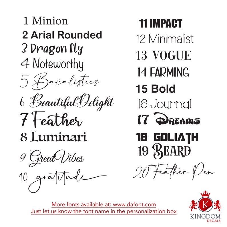 May include: A list of 20 different font names, numbered 1 through 20. The font names are written in the corresponding font style. The list is titled "IMPACT" and the text "More fonts available at: www.dafont.com" is at the bottom of the list.  The text "Just let us know the font name in the personalization box" is below the website address.  A logo with the text "KINGDOM DECALS" is in the bottom right corner of the image.