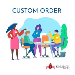 May include: Illustration of a team of people in an office setting, with the text "CUSTOM ORDER" at the top. The image features diverse figures around a table, with orange chairs and a light blue background. The Kingdom Decals logo is at the bottom.
