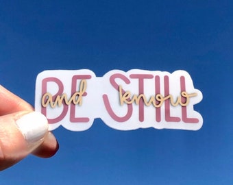 Be Still and Know Sticker / Be Still / Waterproof Sticker / Hydro Flask Sticker / Gift for Friend / Gifts Under 5