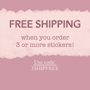 May include: Pink and white textured background with the text "FREE SHIPPING" in bold black letters. Below the text is the message "when you order 3 or more stickers!" in black text. Below that is the text "Use code: 3SHIPFREE" in black text.