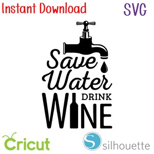 Instant Download - SVG - Save water drink Wine