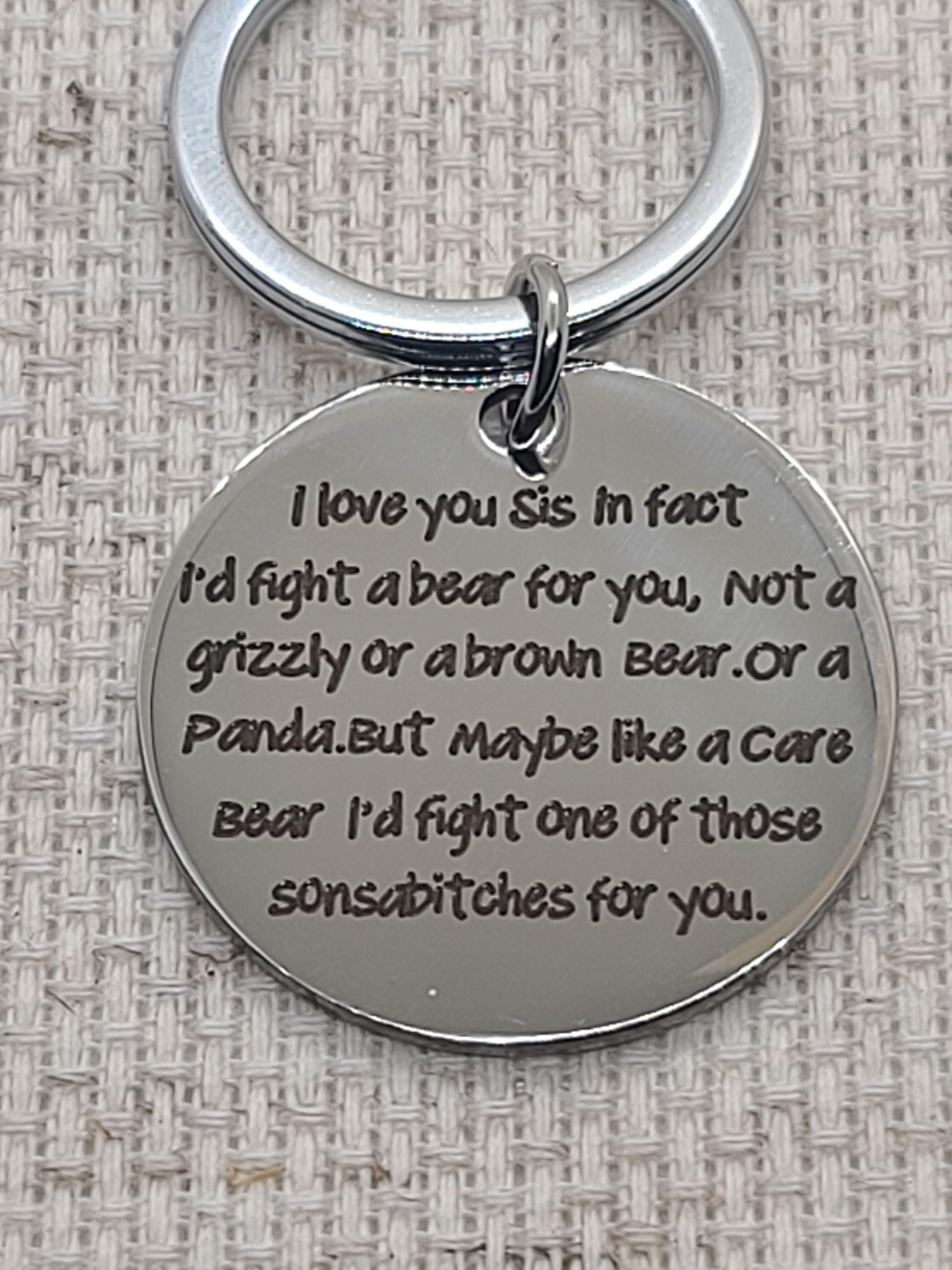 Funny Sister Keychain - I'd fight a bear for you - K11