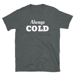 always cold t shirt