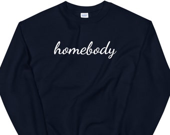 Homebody Sweatshirt, Introvert Sweatshirt, Funny Sweatshirt, Gifts for Him, Gifts for Her, Funny Introvert Gifts