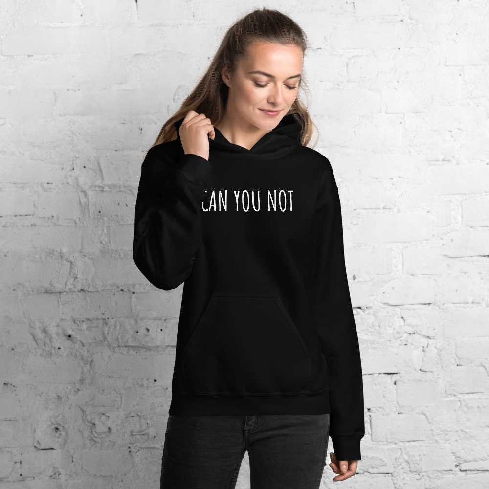 Can You Not Hoodie Funny Hoodie Meme Hoodie Introvert Etsy