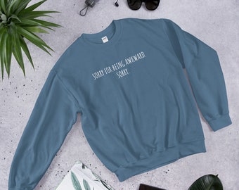 Sorry For Being Awkward Sweatshirt, Introvert Sweatshirt, Meme Sweatshirt, Funny Sweatshirts, Gifts for Him, Gifts for Her