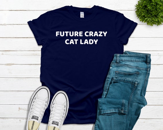 Future Crazy Cat Lady Shirt Cat Lover Shirt Cat Shirt Funny | Etsy