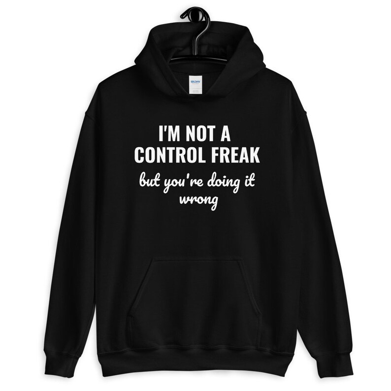 I'm Not A Control Freak, but You're Doing It Wrong Hoodie, Funny