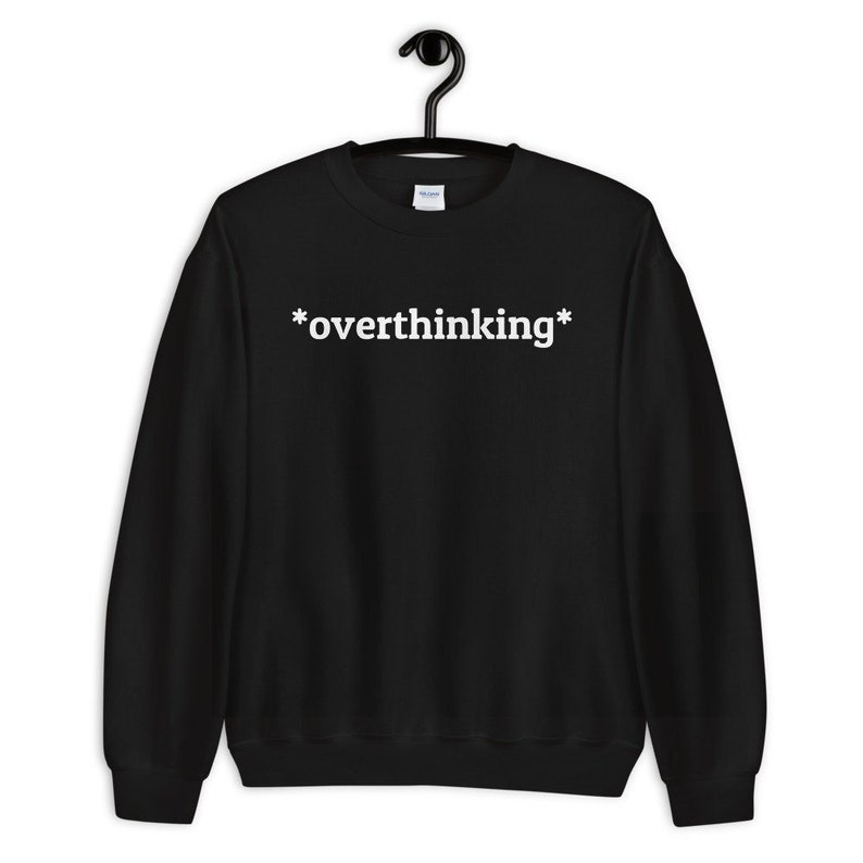 Overthinking Sweatshirt Anxiety Sweatshirt Introvert - Etsy