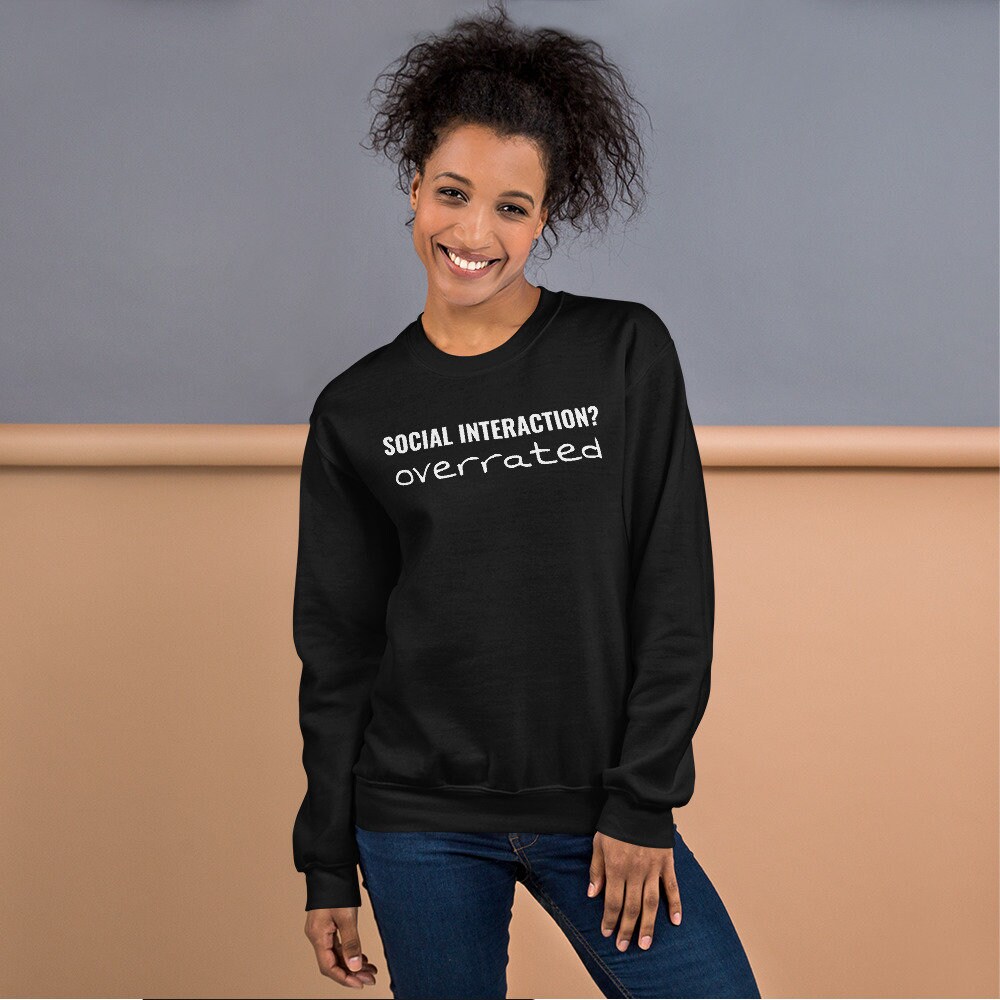 Social Interaction Overrated Sweatshirt Introvert - Etsy