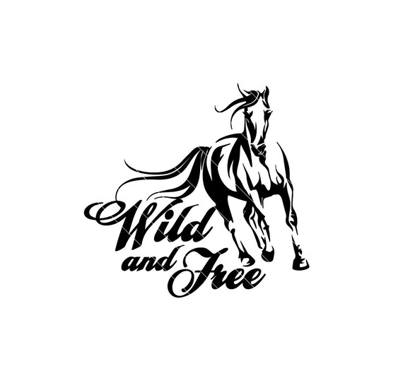 Download Wild And Free Svg Png Cut Files Wild Svg Free Svg Horse Etsy