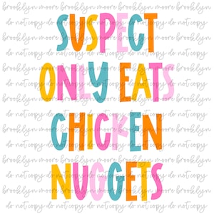 Op de afbeelding: Een kleurrijk grafisch ontwerp met de tekst "SUSPECT ONLY EATS CHICKEN NUGGETS". De tekst is in verschillende kleuren, waaronder geel, oranje, roze en blauw.