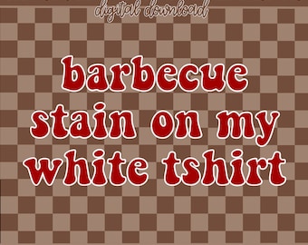 Barbecue Stain On My White TShirt PNG, Fourth of July PNG, Independence Day PNG, Labor Day, America