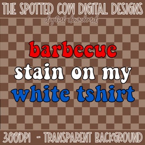 Barbecue Stain On My White TShirt PNG, Summer PNG, Independence Day PNG, Labor Day Digital Download image 2