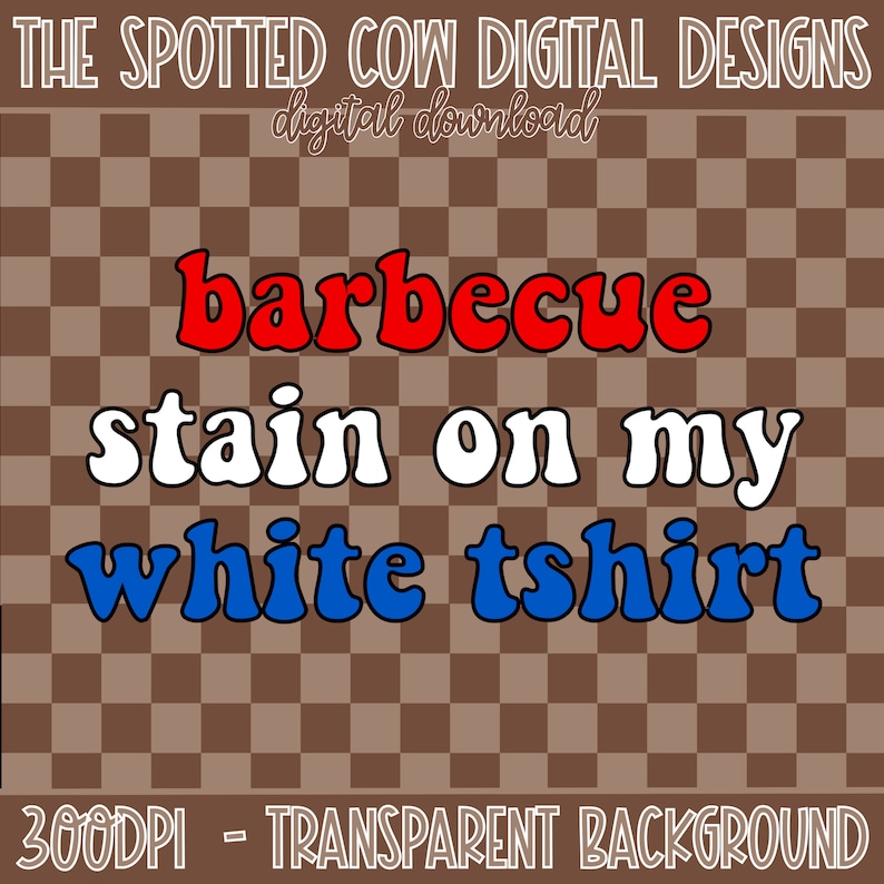 Barbecue Stain On My White TShirt PNG, Summer PNG, Independence Day PNG, Labor Day Digital Download image 2