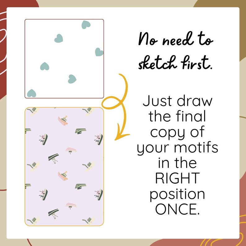 May include: A graphic instructional panel featuring two rectangular boxes with patterns. The top box shows light blue hearts on a white background. The bottom box shows small boats on a light purple background. Text reads: No need to sketch first. Just draw the final copy of your motifs in the RIGHT position ONCE.