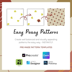 May include: A digital graphic showing a three-step process for creating patterns, labeled Easy Peasy Patterns. It includes icons for Procreate, Canva, Affinity Designer, and Adobe Photoshop. The text reads: Create well balanced and visually appealing patterns the easy way - INSTANTLY. PRE-MADE PATTERN TEMPLATES.