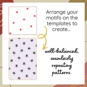 May include: Two rectangular templates featuring repeating patterns. The top template has small red hearts on a white background. The bottom template has blue and yellow bee motifs on a light purple background. Text reads: Arrange your motifs on the templates to create well-balanced, seamlessly repeating patterns.