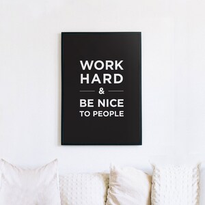 Work Hard & Be Nice to People DIY Printable Wall Art | Minimalist Print, Black and White,Inspirational Quote, Wall Décor, Downloadable Art