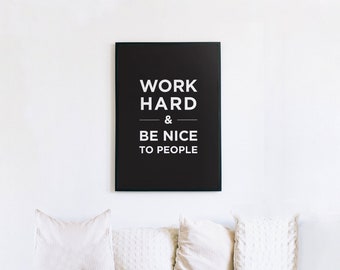 Work Hard & Be Nice to People DIY Printable Wall Art | Minimalist Print, Black and White,Inspirational Quote, Wall Décor, Downloadable Art