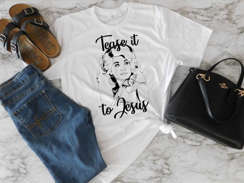 Tease It to Jesus Dolly Parton Shirt | Etsy