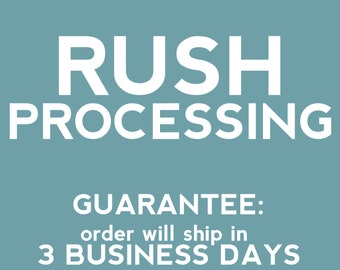 Rush Processing - Order will ship in 3 business days