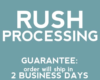 Rush Processing - Order will ship in 2 business days