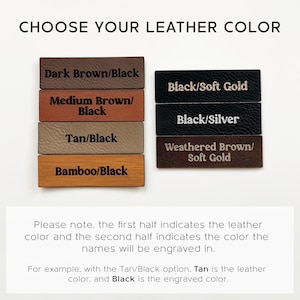 May include: Leather swatches with different color combinations for engraving. Options include Dark Brown/Black, Medium Brown/Black, Tan/Black, Bamboo/Black, Black/Soft Gold, Black/Silver, and Weathered Brown/Soft Gold. The first color indicates the leather color, and the second color indicates the engraved color.